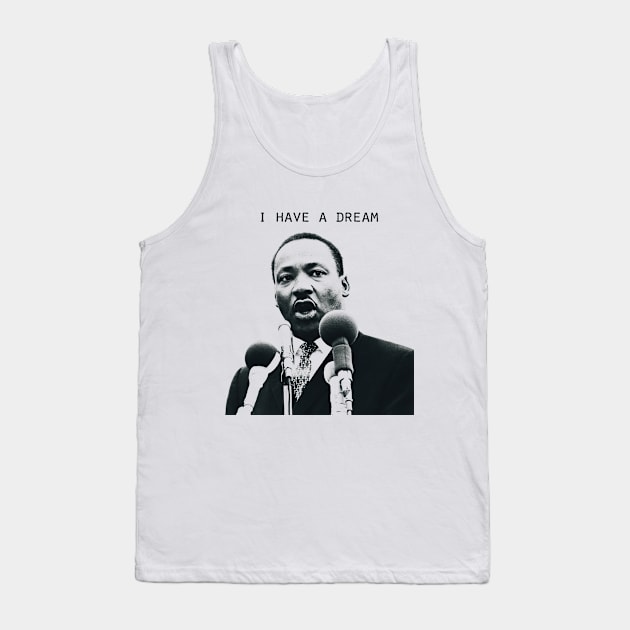 I Have A Dream Martin Luther King, Jr. Tank Top by Yeyacantik